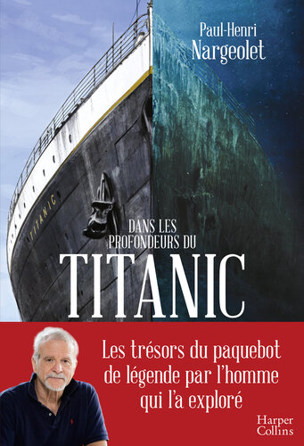 In The Depths Of The Titanic Paulhenri Nargeolet