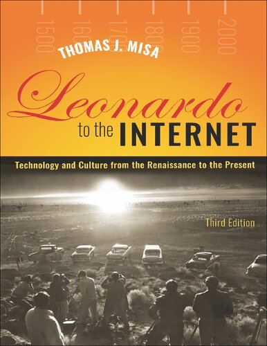 Leonardo To The Internet Technology And Culture From The Renaissance To The Present Third Thomas J Misa