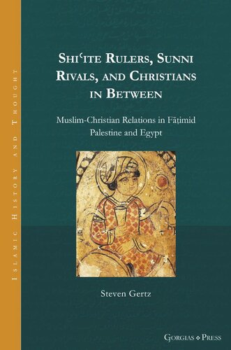 Shiite Rulers Sunni Rivals And Christians In Between Muslimchristian Relations In Fimid Palestine And Egypt Steven M Gertz