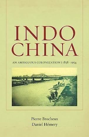 Indochina An Ambiguous Colonization 18581954 Pierre Brocheux