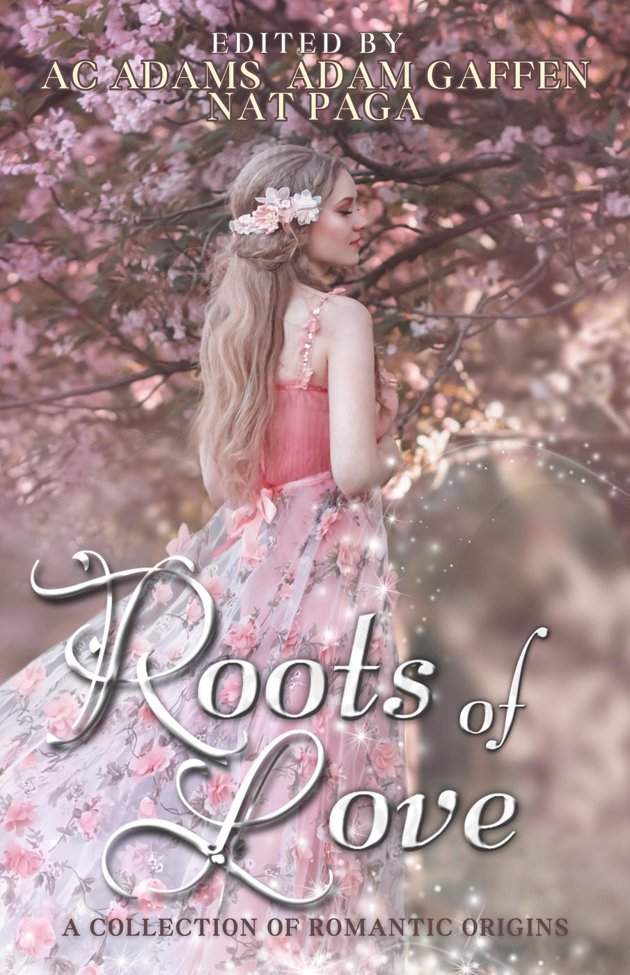 Roots Of Love Ac Adams Lila Gwynn Cr Clark David Green Nat Paga Lou Grimes Adam Gaffen Madilynn Dale Dani Hermit Rose Sinclair Oe Tearmann Poppy Minnix Sienna Swift