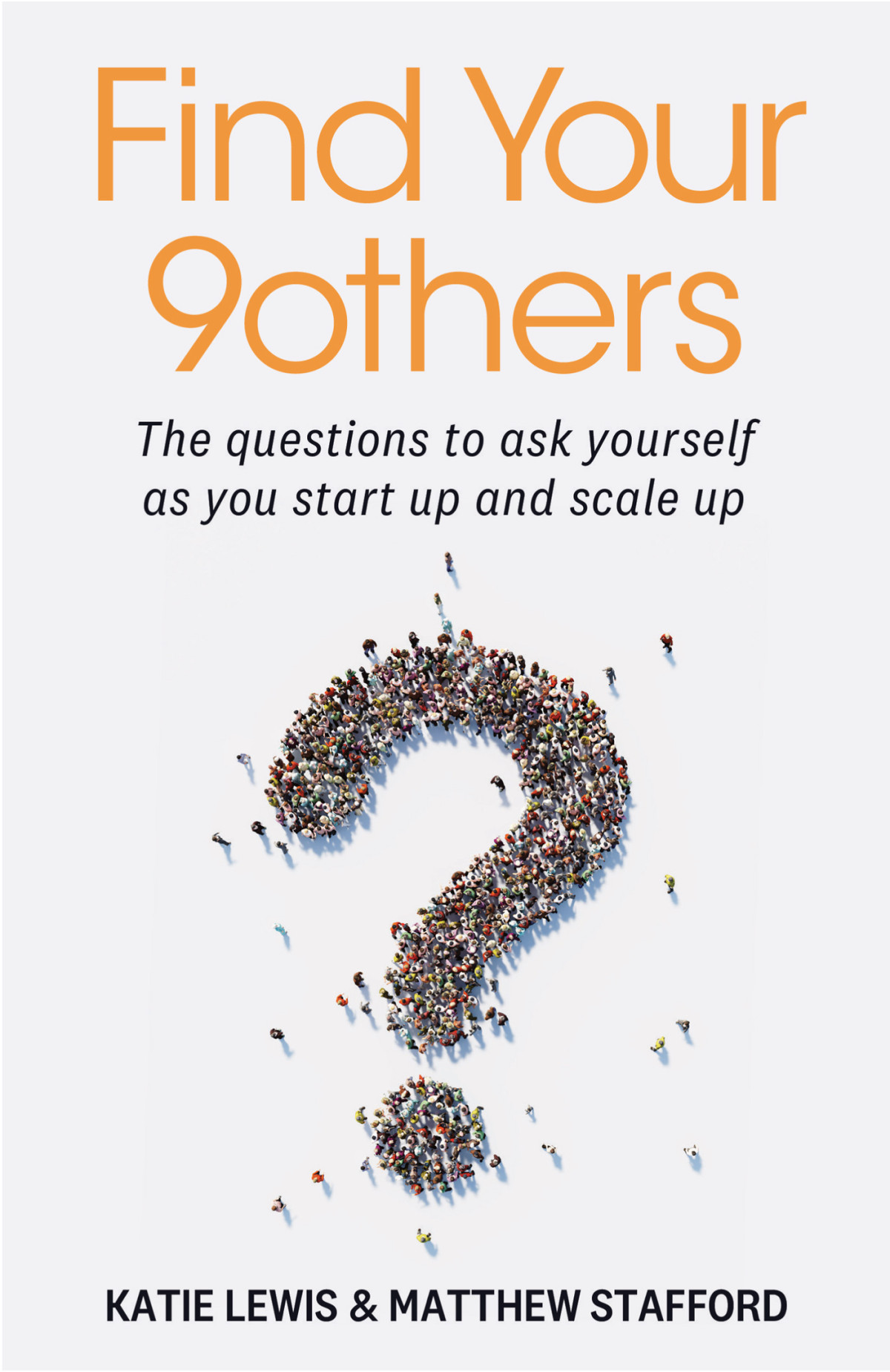 Find Your 9others The Questions To Ask Yourself As You Start Up And Scale Up Katie Lewis