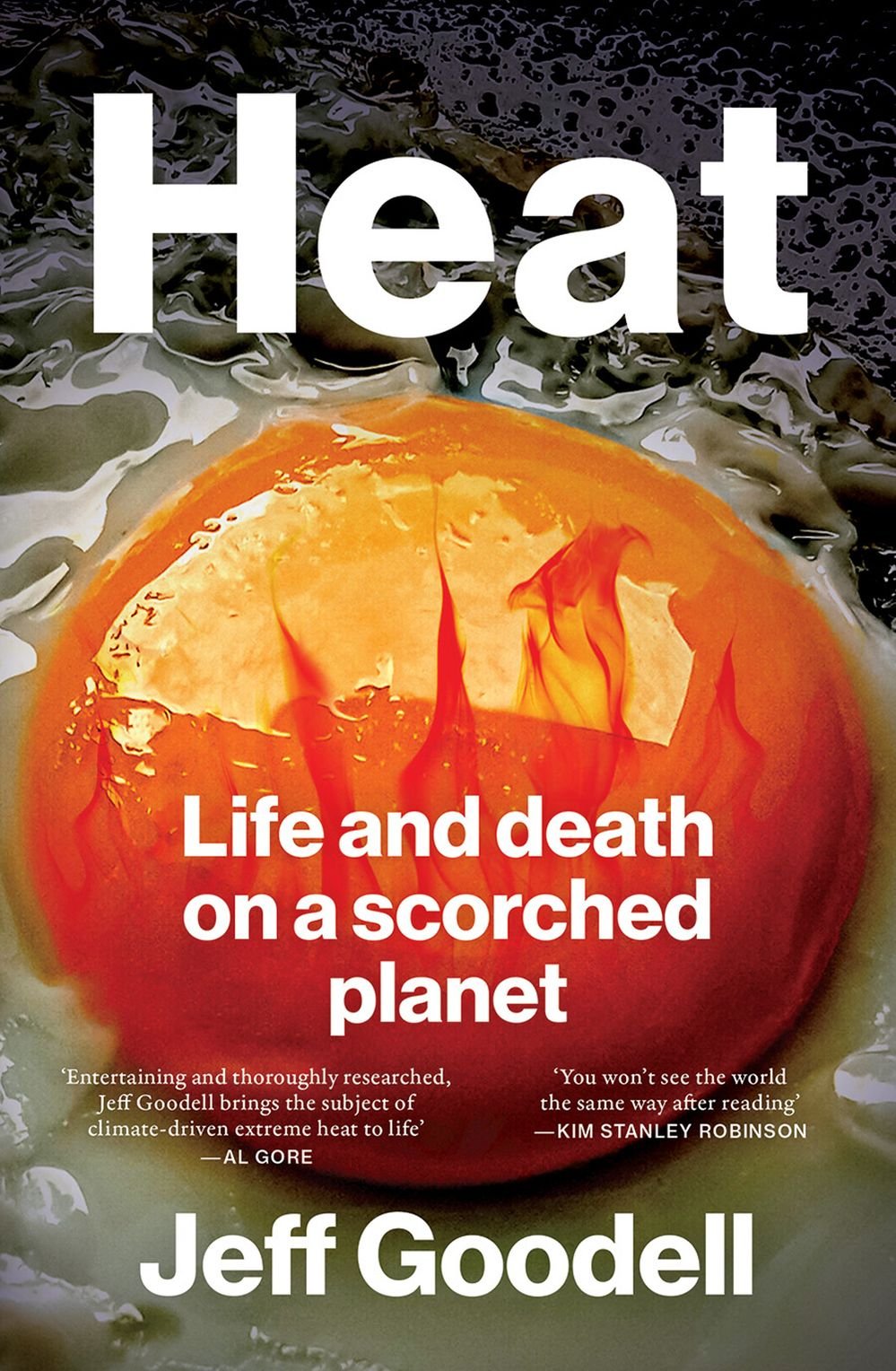 Heat Life And Death On A Scorched Planet Jeff Goodell