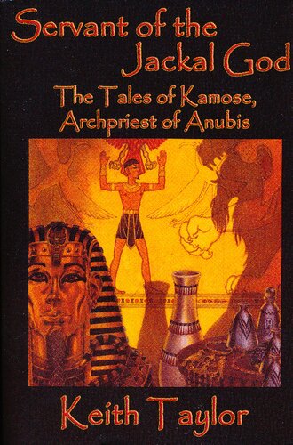 Servant Of The Jackal God The Tales Of Kamose Archpriest Of Anubis Keith Taylor