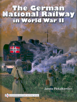The German National Railway In World War Ii Janusz Piekalkiewicz