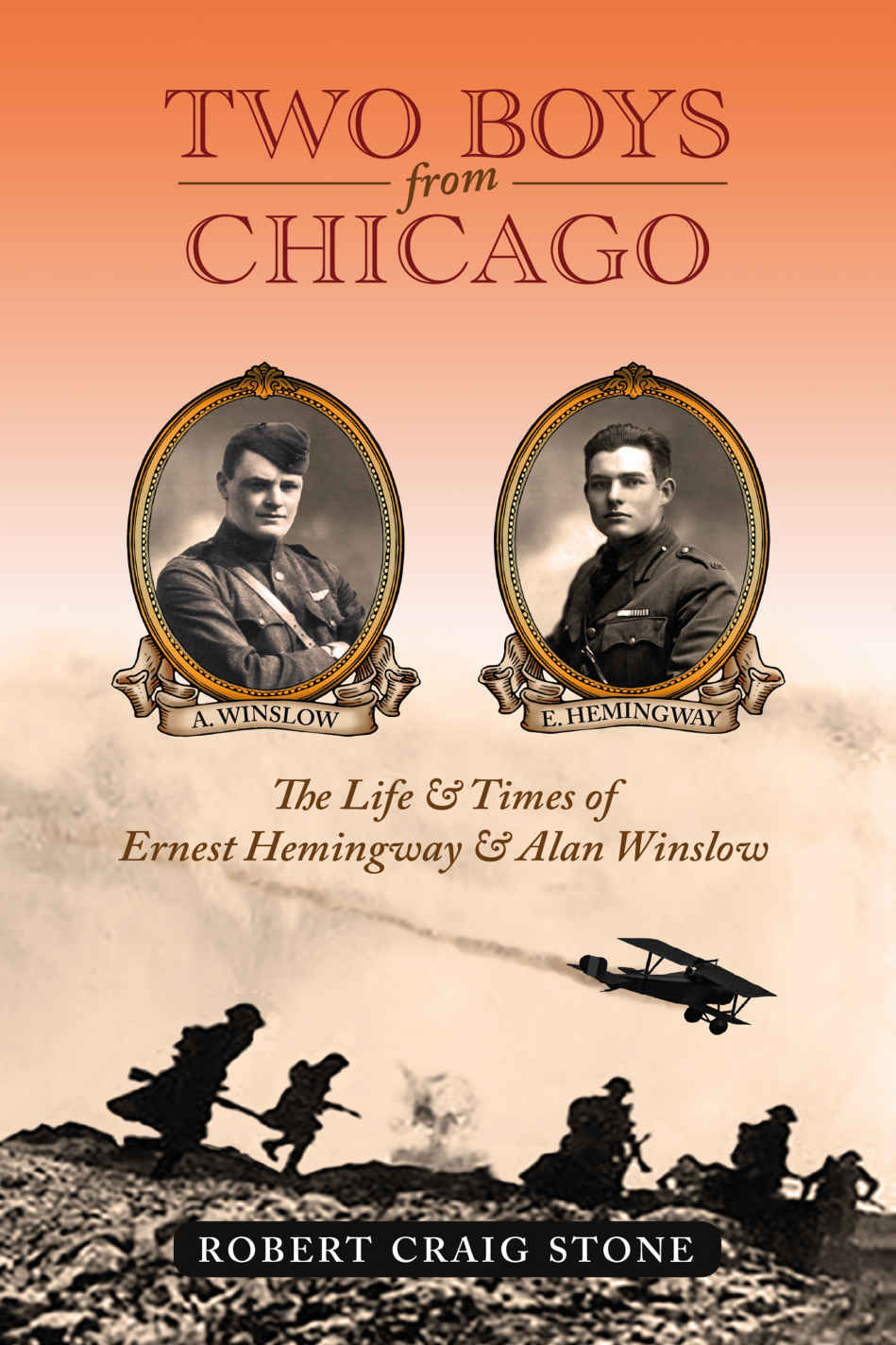 Two Boys From Chicago The Life Times Of Ernest Hemingway Alan Winslow Robert Craig Stone