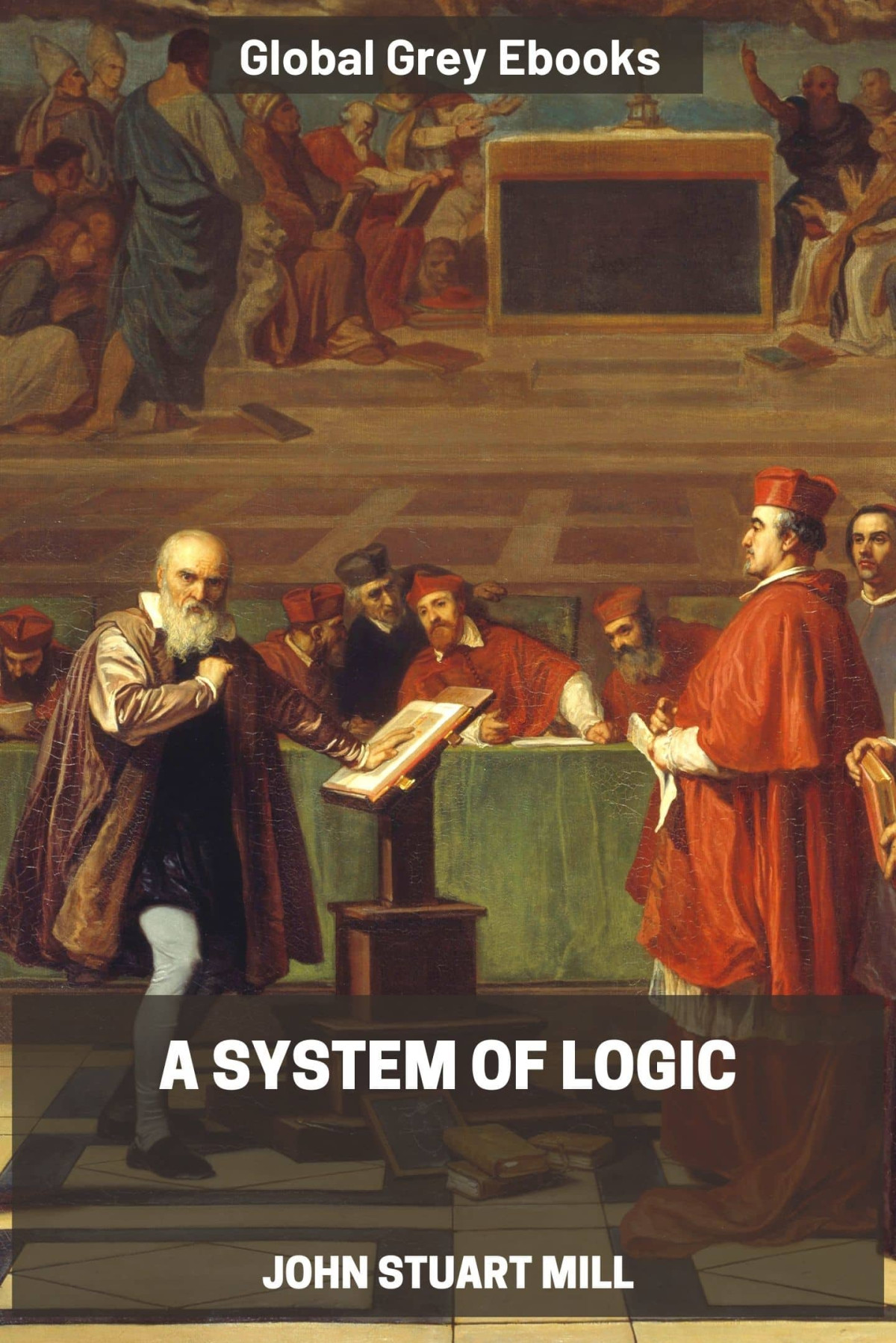 A System Of Logic Ratiocinative And Inductive John Stuart Mill