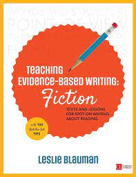 Teaching Evidencebased Writing Fiction Texts And Lessons For Spoton Writing About Reading 1st Edition Leslie A Blauman