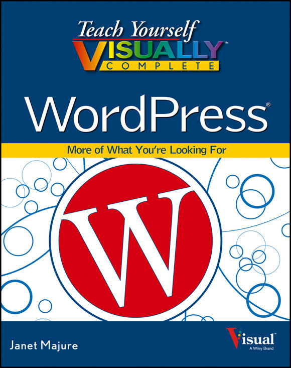 Teach Yourself Visually Complete Wordpress 1st Edition Janet Majure