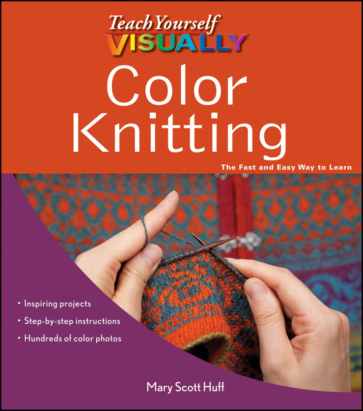 Teach Yourself Visually Color Knitting Mary Scott Huff