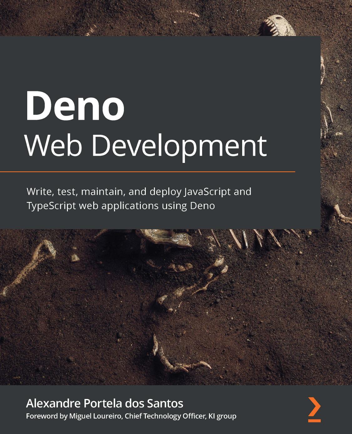 Deno Web Development Write Test Maintain And Deploy Javascript And Typescript Web Applications Using Deno 1st Edition Alexandre Portela Dos Santos