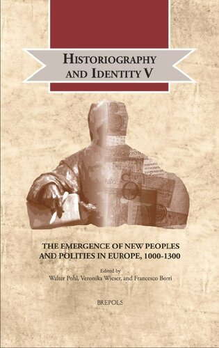 Historiography And Identity V The Emergence Of New Peoples And Polities In Europe 10001300 Walter Pohl