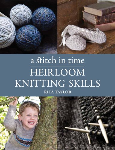 A Stitch In Time Heirloom Knitting Skills Rita Taylor