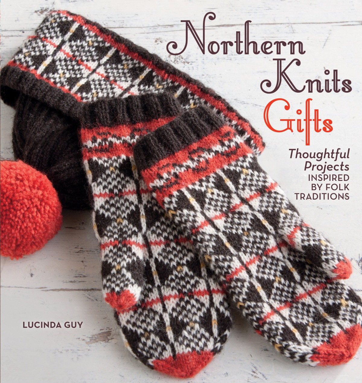 Northern Knits Gifts Thoughtful Projects Inspired By Folk Traditions Lucinda Guy