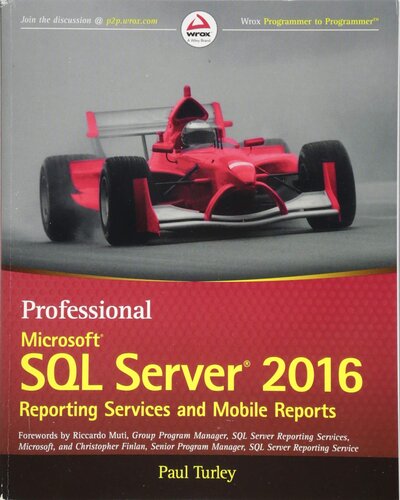 Professional Microsoft Sql Server 2016 Reporting Services And Mobile Reports Wrox Professional Guides 1st Edition Paul Turley