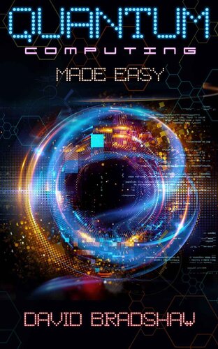 Quantum Computing Made Easy David Bradshaw