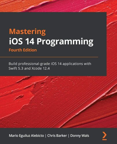 Mastering Ios 14 Programming 4th Four Ed Mario Eguiluz Alebicto Chris Barker Donny Wals
