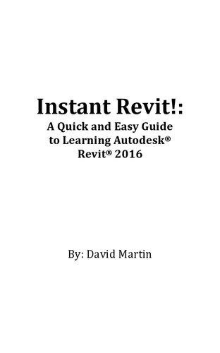 Instant Revit A Quick And Easy Guide To Learning Autodesk Revit 2016 Annotated David Martin