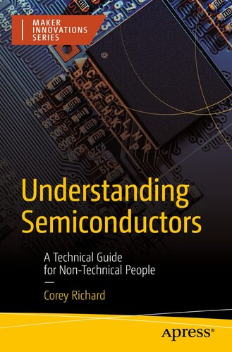 Understanding Semiconductors A Technical Guide For Nontechnical People 1st Edition Corey Richard