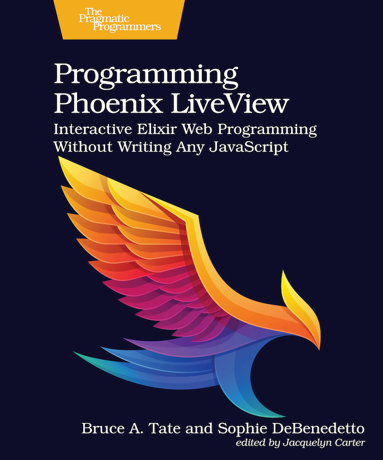 Programming Phoenix Liveview B90 Bruce A Tate Sophie Debenedetto