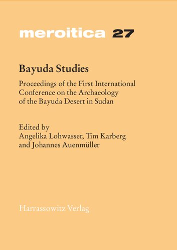 Bayuda Studies Proceedings Of The First International Conference On The Archaeology Of The Bayuda Desert In Sudan Angelika Lohwasser