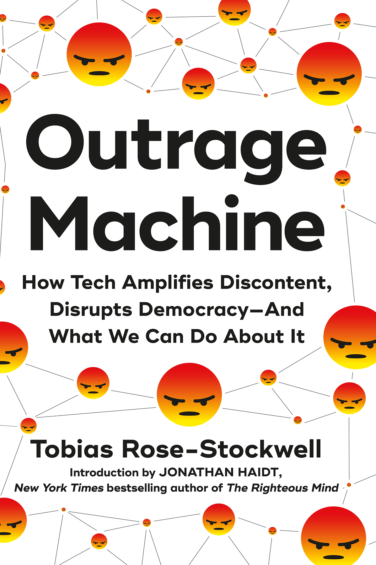 Outrage Machine How Tech Amplifies Discontent Disrupts Democracyand What We Can Do About It Tobias Rosestockwell