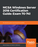 Mcsa Windows Server 2016 Certification Guide Exam 70741 The Ultimate Guide To Becoming Mcsa Certified Sasha Kranjac Vladimir Stefanovic