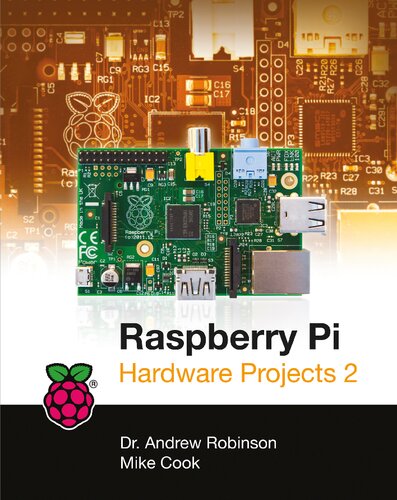 Raspberry Pi Hardware Projects 2 1st Edition Andrew Robinson
