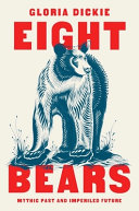 Eight Bears Mythic Past And Imperiled Future Gloria Dickie
