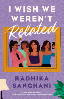 I Wish We Werent Related Radhika Sanghani