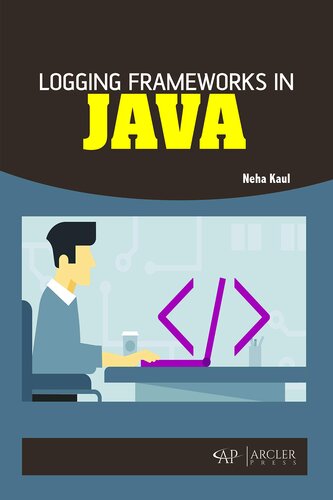 Logging Frameworks In Java 1st Edition Neha Kaul