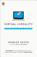 Virtual Unreality Just Because The Internet Told You How Do You Know Its True Charles Seife