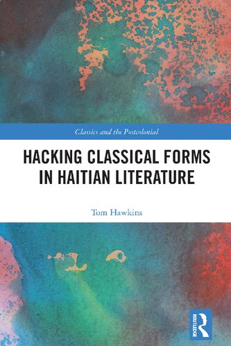 Hacking Classical Forms In Haitian Literature Tom Hawkins