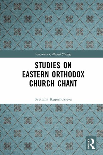 Studies On Eastern Orthodox Church Chant Variorum Collected Studies 1st Edition Svetlana Kujumdzieva