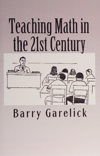 Teaching Math In The 21st Century Barry Garelick