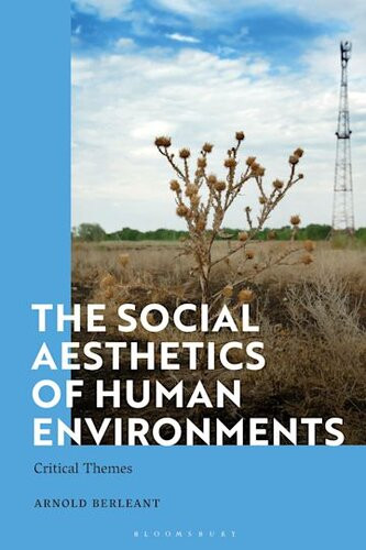 The Social Aesthetics Of Human Environments Critical Themes 1st Edition Arnold Berleant