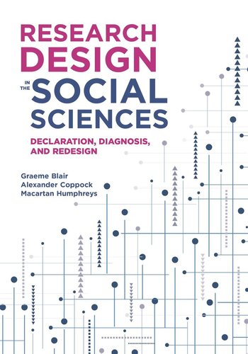 Research Design In The Social Sciences Declaration Diagnosis And Redesign Graeme Blair Alexander Coppock Macartan Humphreys