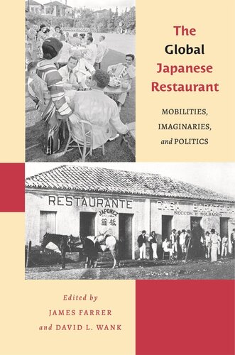 The Global Japanese Restaurant Mobilities Imaginaries And Politics James Farrer Editor David Wank Editor Monica R De Carvalho Editor James Farrer Editor Christian Hess Editor Chuanfei Wang Editor David Wank Editor Lenka Vyletalova Editor