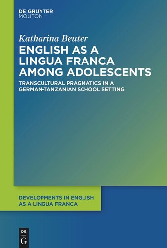 English As A Lingua Franca Among Adolescents Transcultural Pragmatics In A Germantanzanian School Setting Katharina Beuter