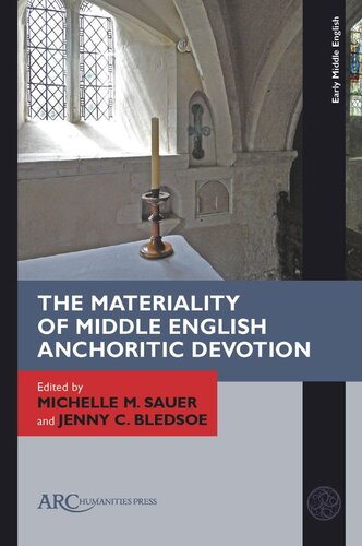 The Materiality Of Middle English Anchoritic Devotion Michelle M Sauer Editor Jenny C Bledsoe Editor