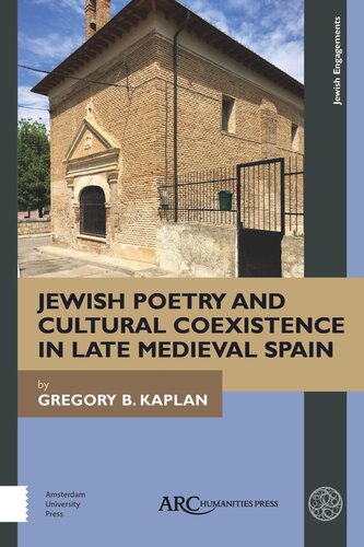 Jewish Poetry And Cultural Coexistence In Late Medieval Spain Gregory B Kaplan