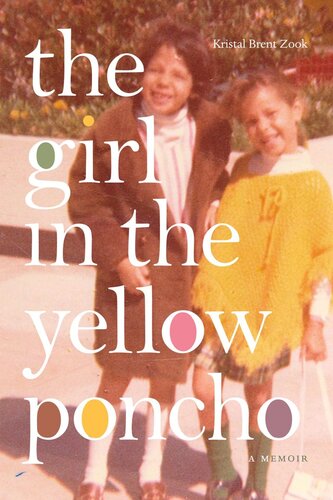 The Girl In The Yellow Poncho A Memoir Kristal Brent Zook