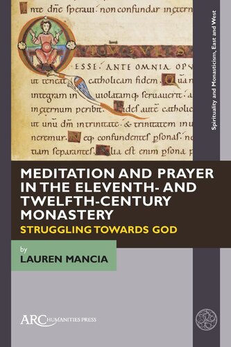 Meditation And Prayer In The Eleventh And Twelfthcentury Monastery Struggling Towards God Lauren Mancia