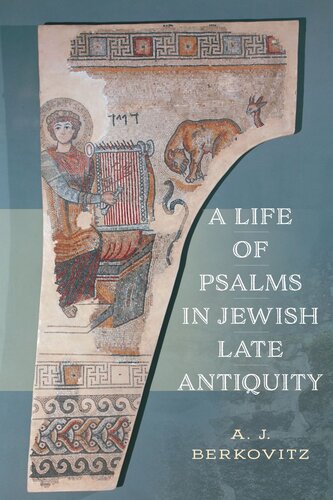A Life Of Psalms In Jewish Late Antiquity A J Berkovitz