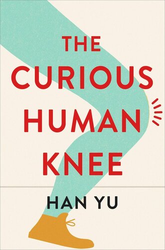 The Curious Human Knee Han Yu