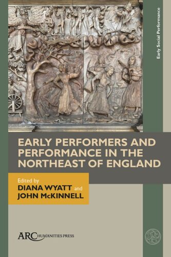 Early Performers And Performance In The Northeast Of England Diana Wyatt Editor John Mckinnell Editor