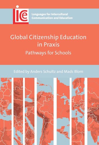 Global Citizenship Education In Praxis Pathways For Schools Anders Schultz Editor Mads Blom Editor