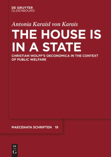 The House Is In A State Christian Wolffs Oeconomica In The Context Of Public Welfare Antonia Karaisl Von Karais