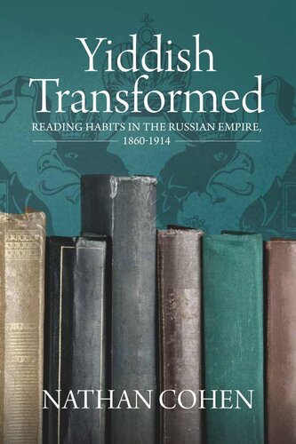 Yiddish Transformed Reading Habits In The Russian Empire 18601914 Nathan Cohen