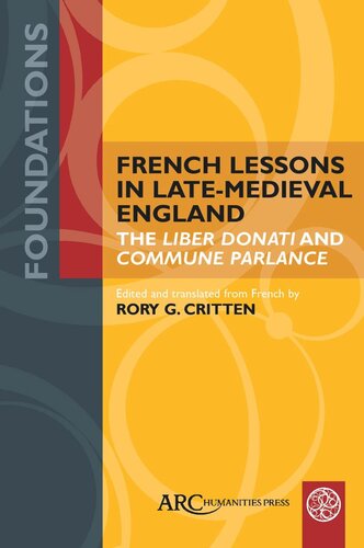 French Lessons In Latemedieval England The Liber Donati And Commune Parlance Rory G Critten Editor